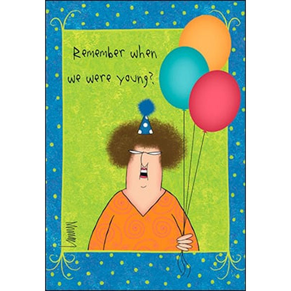Birthday Card: Remember when we were young?