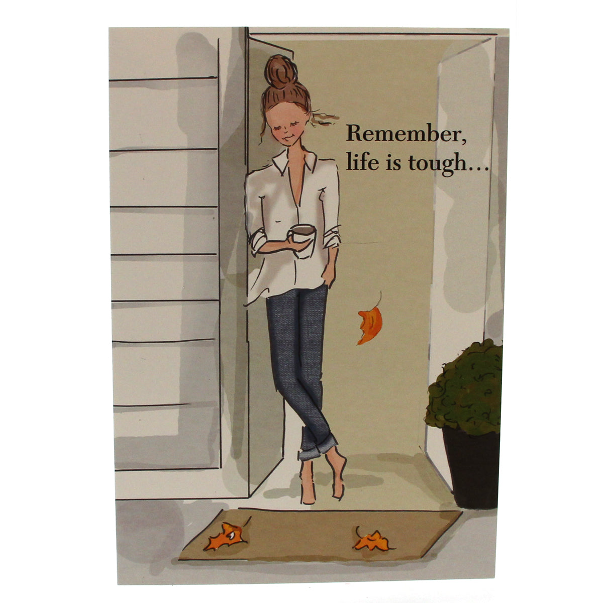 Encouragement Card: Remember, life is tough...