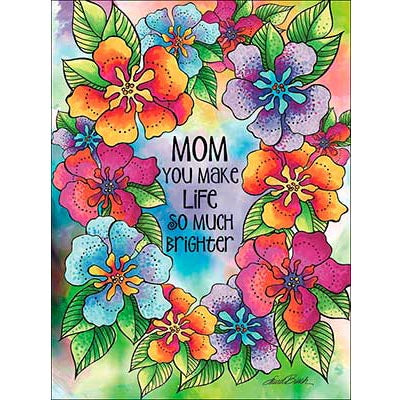 Mother's Day Card: Mom You Make Life So Much Brighter
