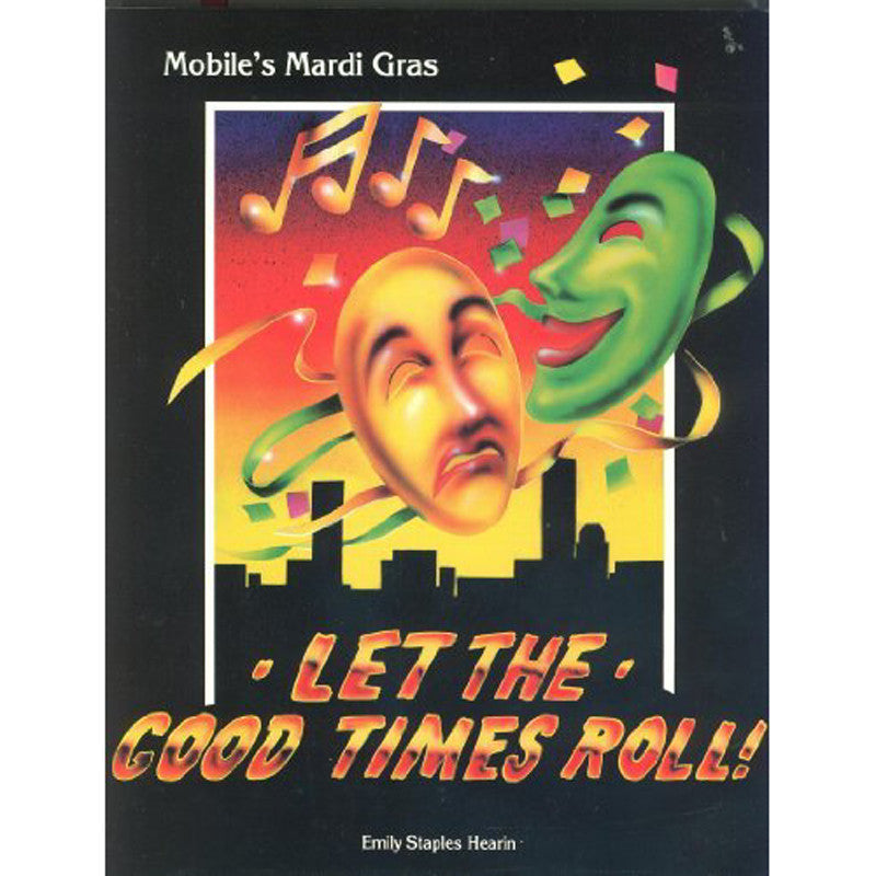 Let The Good Times Roll! - Mobile's Mardi Gras