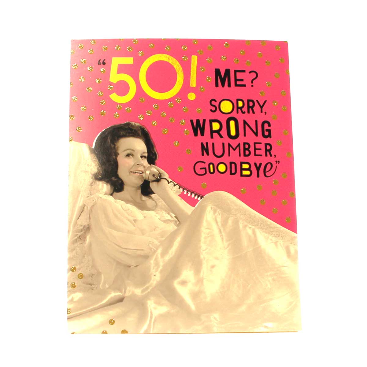 50th Birthday Card: "50! Me? Sorry, wrong number..?"